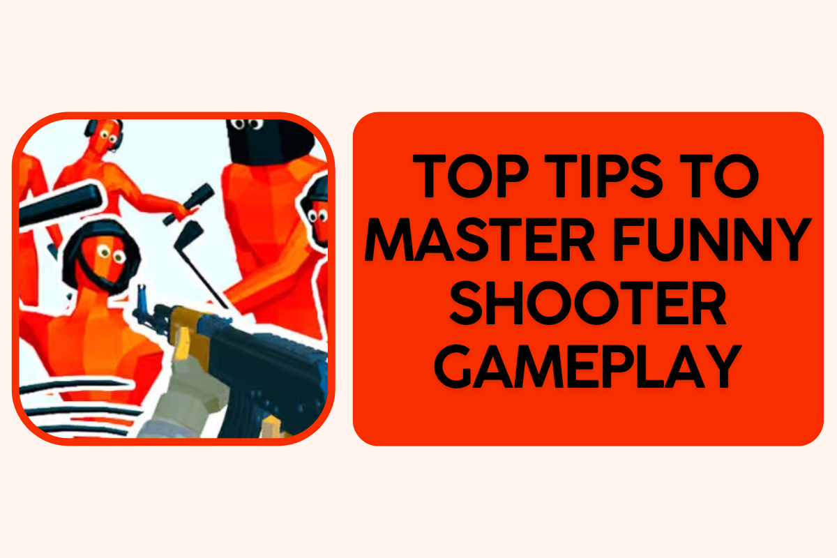 Top Tips to Master Funny Shooter Gameplay
