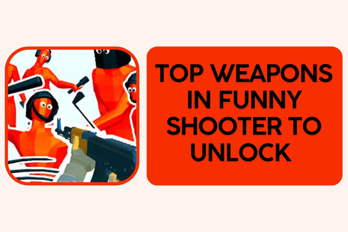 Top Weapons in Funny Shooter to Unlock